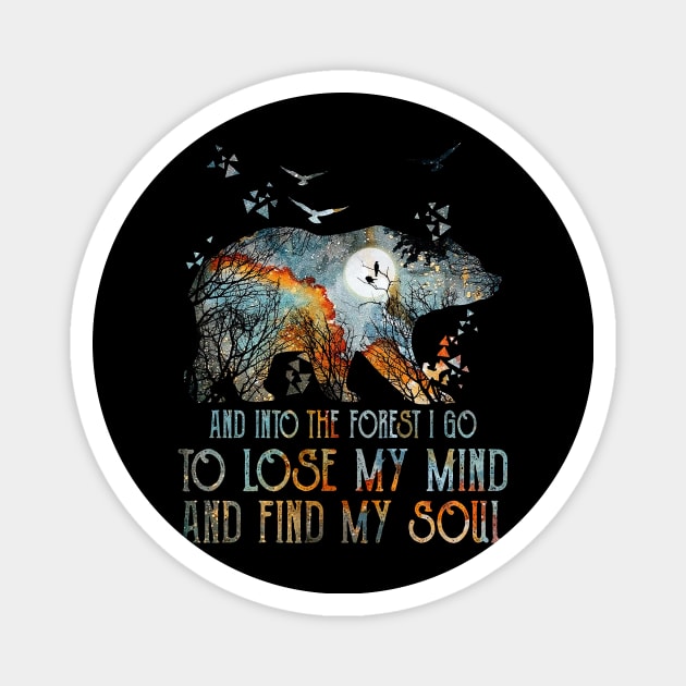 Bear And Into The Forest I Go To Lose My Mind And Find My Soul Magnet by Jenna Lyannion